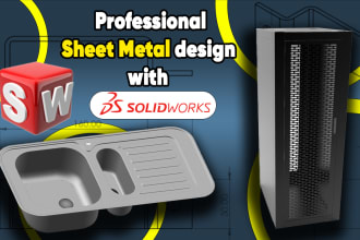 do 3d printable and sheet metal product drawings in solidworks