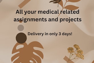do any type of medical assignments, tasks and projects