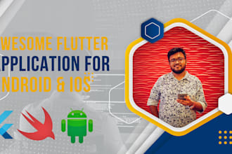 develop an awesome flutter application for ios and android