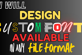 design custom fonts for you in any file format
