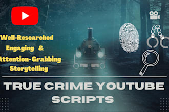 be your true crime youtube scriptwriter