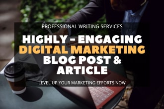 write SEO optimized digital marketing blogs and articles