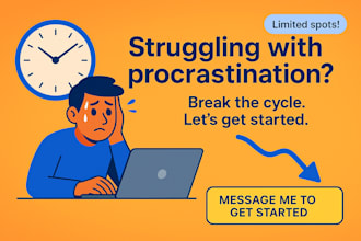 be your life coach and help you stop procrastinating