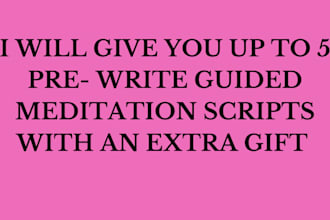 give you up to 5 guided meditations scripts with gift