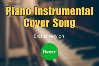 produce the piano instrumental cover of any song