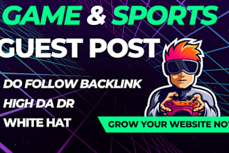 do high da DR gaming guest posts,game tips, and sports backlinks