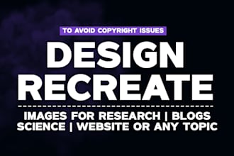 redesign, recreate images for blog, website, research, science or any topic