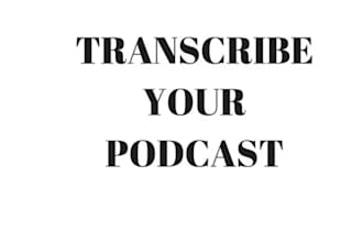 transcribe podcast of audio or video transcript