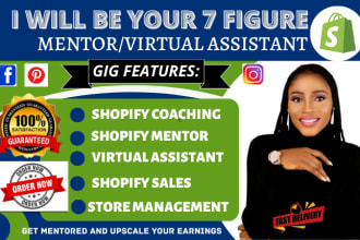 be your 7 figure shopify sales mentor, dropshipping consultant virtual assistant