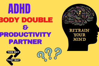 be your loyal adhd body double partner