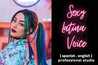 voice your project with my sexy latina spanish voice