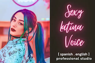 voice your project with my sexy latina spanish voice