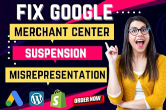 fix google merchant center suspension, misrepresentation issues, and reactive