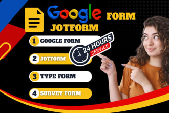 create google form, jotform, and survey form in 24 hours