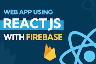 develop web apps using react js and firebase, react js developer