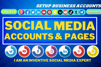 create social media accounts and setup business pages and optimize