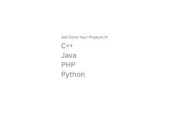 do projects on cpp python java and PHP