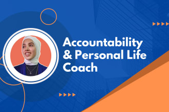 be your accountability partner and personal life coach