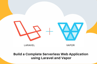 build scalable serverless laravel apps using laravel vapor