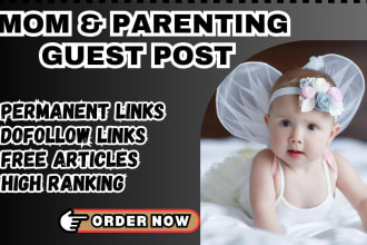 publish guest post on mom,parenting and family blogs with dofollow backlinks