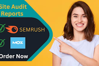 provide site audit reports by using semrush and mozpro