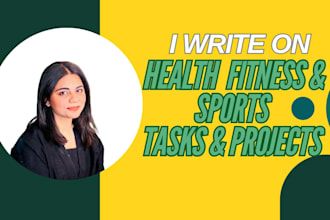 do health, sports, and fitness tasks, research and articles