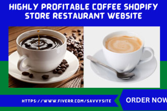design a 7 figure coffee shopify store tea store restaurant store coffee website