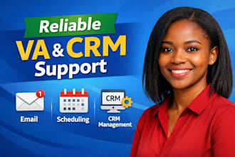 manage your emails, CRM, scheduling, provide reliable virtual assistant