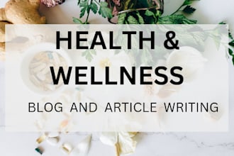 create health and  wellness articles