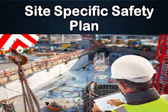 prepare site specific safety plan, procedure, for construction and operation