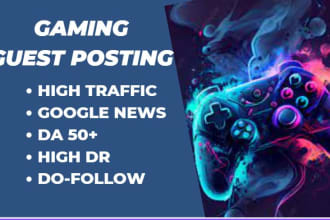 write and publish a guest post on gaming blog with dofollow backlinks