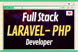 work as a full stack laravel, PHP developer for you