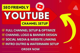 create a professional youtube channel with full setup and optimized