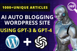 build ai auto blogging wordpress site with 1k ai articles by openai chatgpt 4