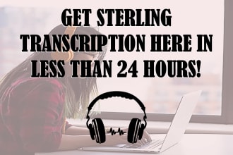 transcribe video or do audio to text transcription in 24 hrs