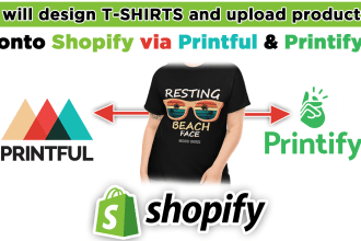 design tshirts and upload products onto shopify via printful, printify