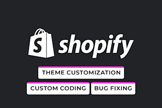 do shopify theme customization, bug fixing, custom coding