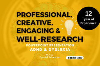 create a well research, informative presentation on adhd and dyslexia