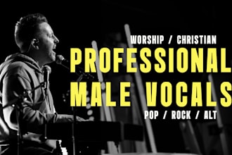 be your male vocal for pop, worship, christian or rock, singer