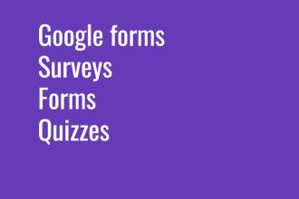 fill out and create any type of google form, survey monkey, or qualtrics form