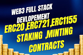 develop web3 dapps and smart contracts  erc20, erc721 staking ,minting