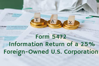 prepare foreign owned business tax return 5472 and 1120