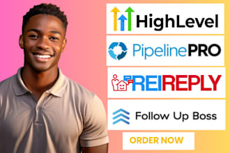 set up gohighlevel, pipelinepro, pipedrive, follow up boss, rei reply