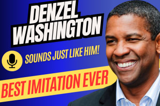 record a denzel washington audio impersonation voice over