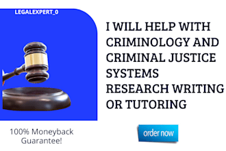 help with criminology and criminal justice systems  research writing or tutoring
