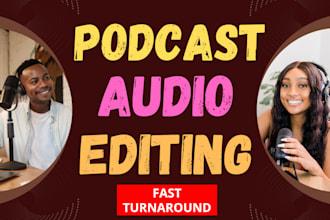 do podcast audio editing, clean up, fix, sync, mixing, repair, enhance voice
