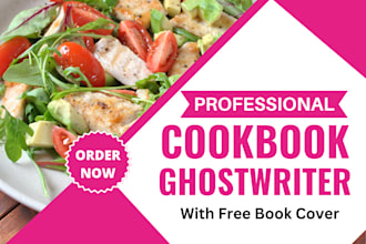 be your ghostwriter, cookbook and food recipe writer