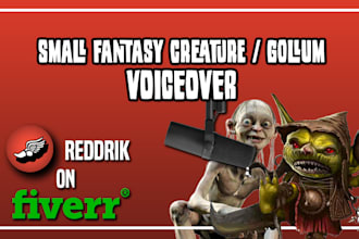 voice a fantasy creature like gollum or a goblin for anime