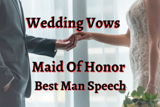 write an heartfelt wedding speeches, maid of honor speech, best man speech, vows