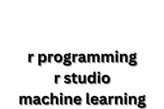 help in machine learning and data analysis in rstudio, r